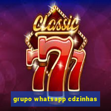 grupo whatsapp cdzinhas